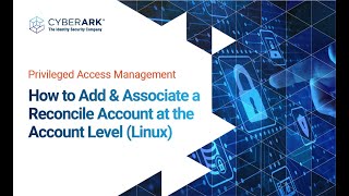 Add and Associate a Reconcile Account at the Account Level (Linux) | CyberArk