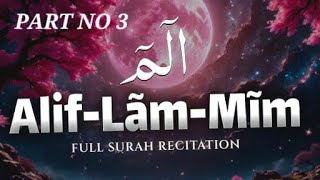 Surah Alif Lam Mim [ PART NO 3] beautiful voice with Arabic words 🌹 