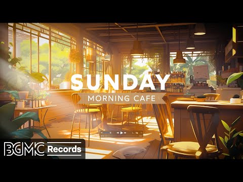 SUNDAY MORNING CAFE: Relaxing Jazz Music & Happy Bossa Nova Instrumental for Great Mood, Study