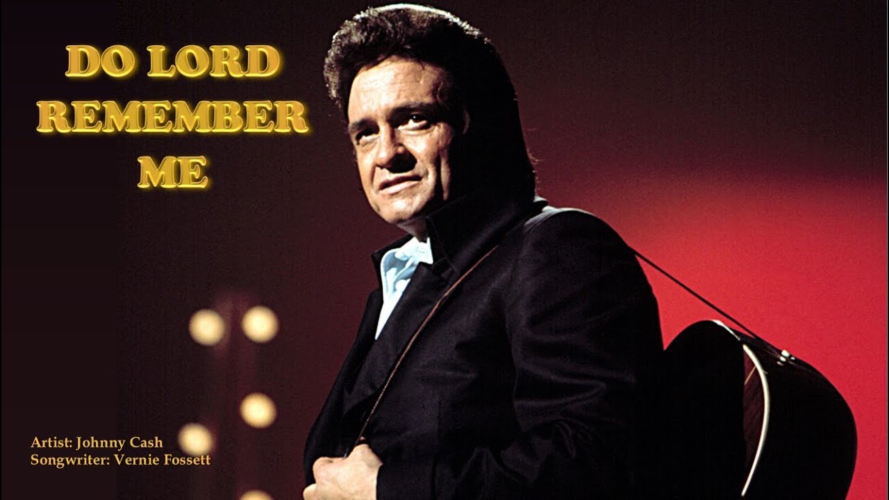 DO LORD REMEMBER ME Johnny Cash (with Lyrics) YouTube