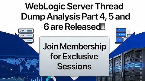 Become a DigiTalk Member! Join Exclusive Sessions - WebLogic ThreadDump Analysis Part 4,5 &6 Out Now
