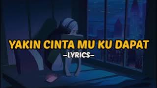 YAKIN CINTA MU KU DAPAT - KANGEN BAND🎶 (LYRICS)