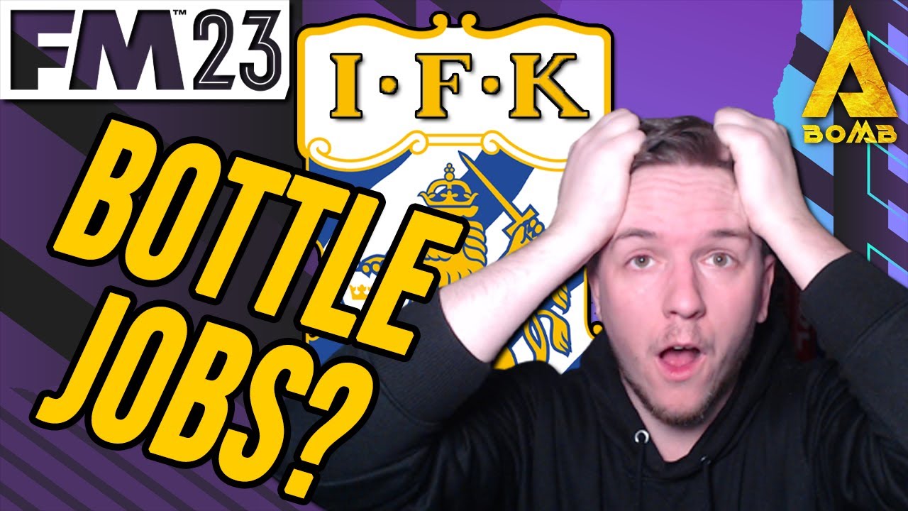 FM23 IFK 7 Bottle Jobs? Football Manager 2023 YouTube