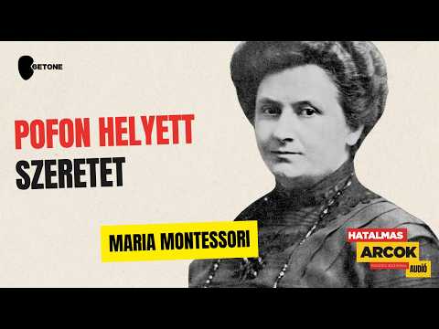 Szakítás a fekete pedagógiával: Maria Montessori és a szabad tantermek | Hatalmas Arcok EP72