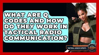 What Are Q Codes And How Do They Work In Tactical Radio Communication? - Tactical Locker Experts