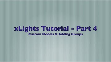 xLights 2015 Version 4 Tutorial Part 4 - Custom Models & Adding Groups