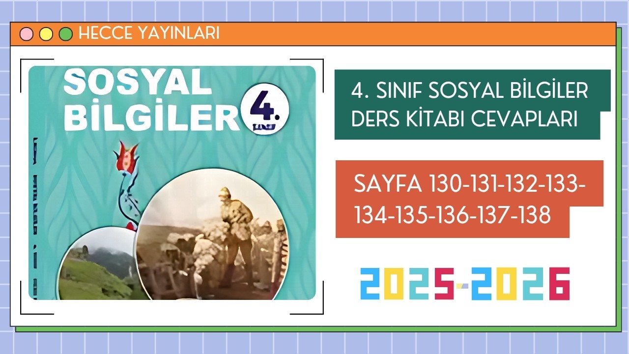 4.Sınıf Sosyal Bilgiler Kitabı Cevapları Sayfa 130-131-132-133-134-135-136-137-138 | Hecce