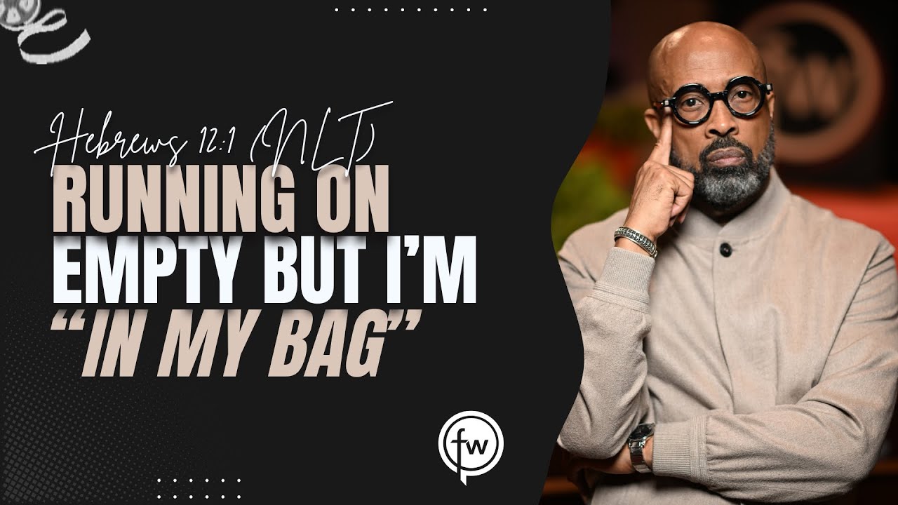 "Running on Empty, But I'm 'in My Bag'" - Rev. Frederick D. Haynes, III, PhD