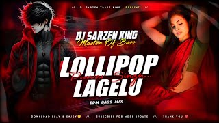 Lollypop Lagelu 🥵 Remix | Bhojpuri EDM Bass Mix 🔥 | New Bhojpuri Remix 2026 | DJ Sarzen Production