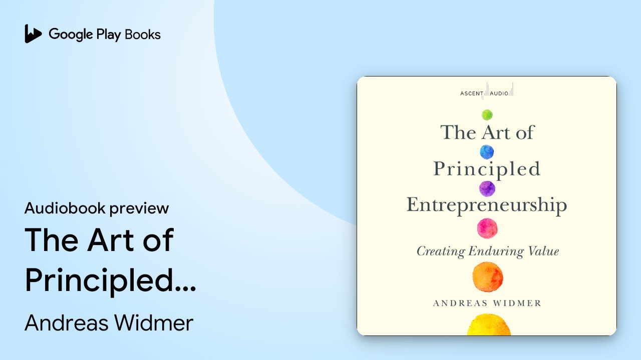 The Art of Principled Entrepreneurship:… by Andreas Widmer · Audiobook preview