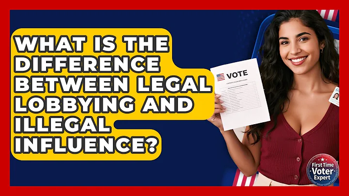 What Is The Difference Between Legal Lobbying And Illegal Influence? - First Time Voter Expert