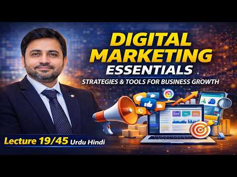 Digital Marketing for Entrepreneurs | Social Media & Growth Strategies | Lecture 19/45 Urdu Hindi thumbnail