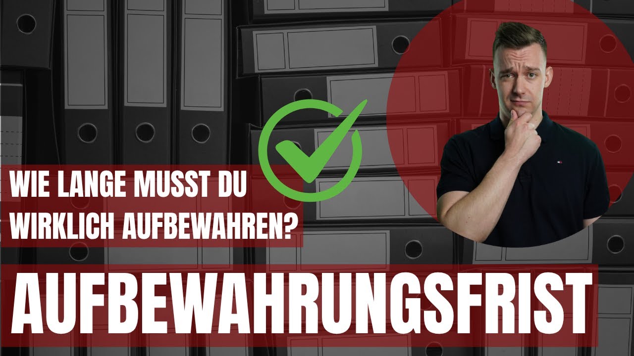 2,6, 8 oder sogar 10 Jahre? So lange musst du Unterlagen wirklich aufheben!