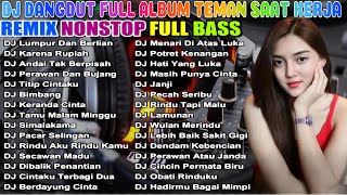 DJ DANGDUT REMIX FULL BASS NONSTOP TERBARU 2025 🚀 SEMANGAT KERJA AUTO NAIK! 🔥