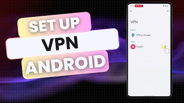 Set Up a VPN on Android – Step-by-Step Tutorial