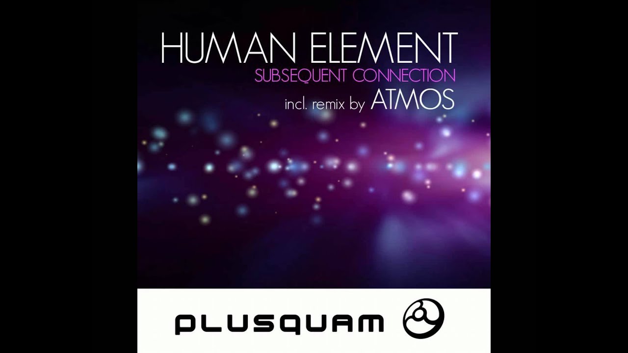 Watch Human Element - Subsequent Connection on YouTube Watch Human Element - Subsequent Connection on YouTube