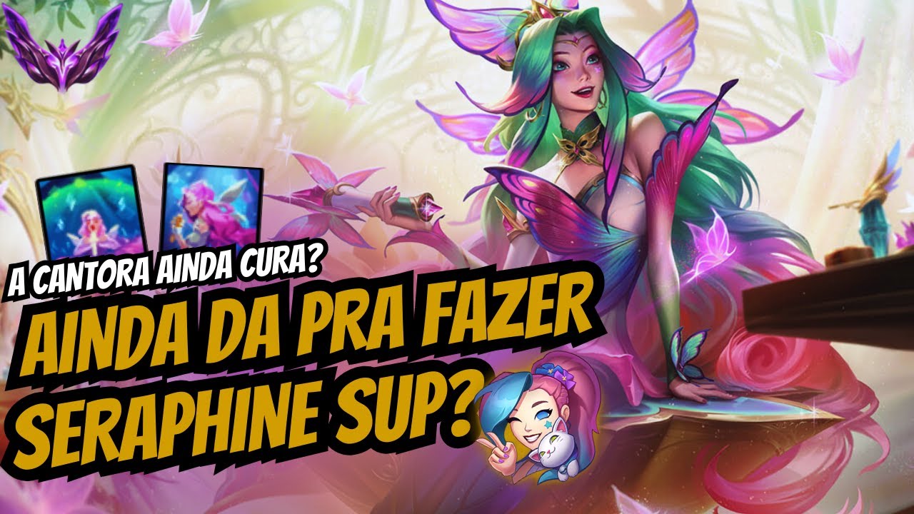 Seraphine Sup ainda ta forte? (Seraphine Gameplay)