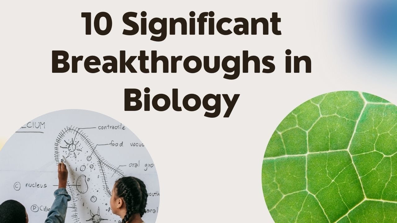 10 Significant Breakthroughs in Biology