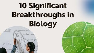 10 Significant Breakthroughs in Biology