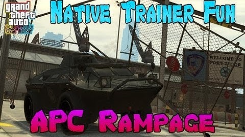 GTA IV - Native Trainer Fun - APC Rampage