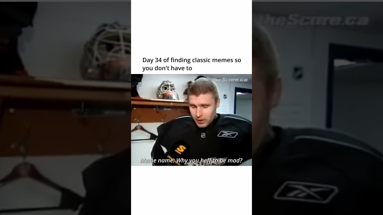 Classic Meme 34 (Why You Heff to be Mad?)