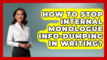How To Stop Internal Monologue Info-dumping In Writing? - The Storytellers Room