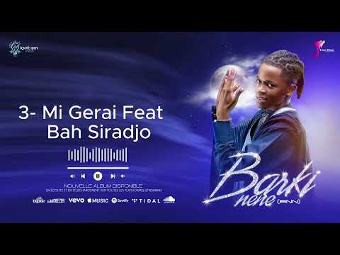 3- Mi Gerai Feat Bah Siradjo (Album BNN)_Audio Officiel.