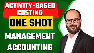 Activity Based Costing One Shot | Management Accounting | BBA | B.Com | CA | CMA | MBA | CPA |