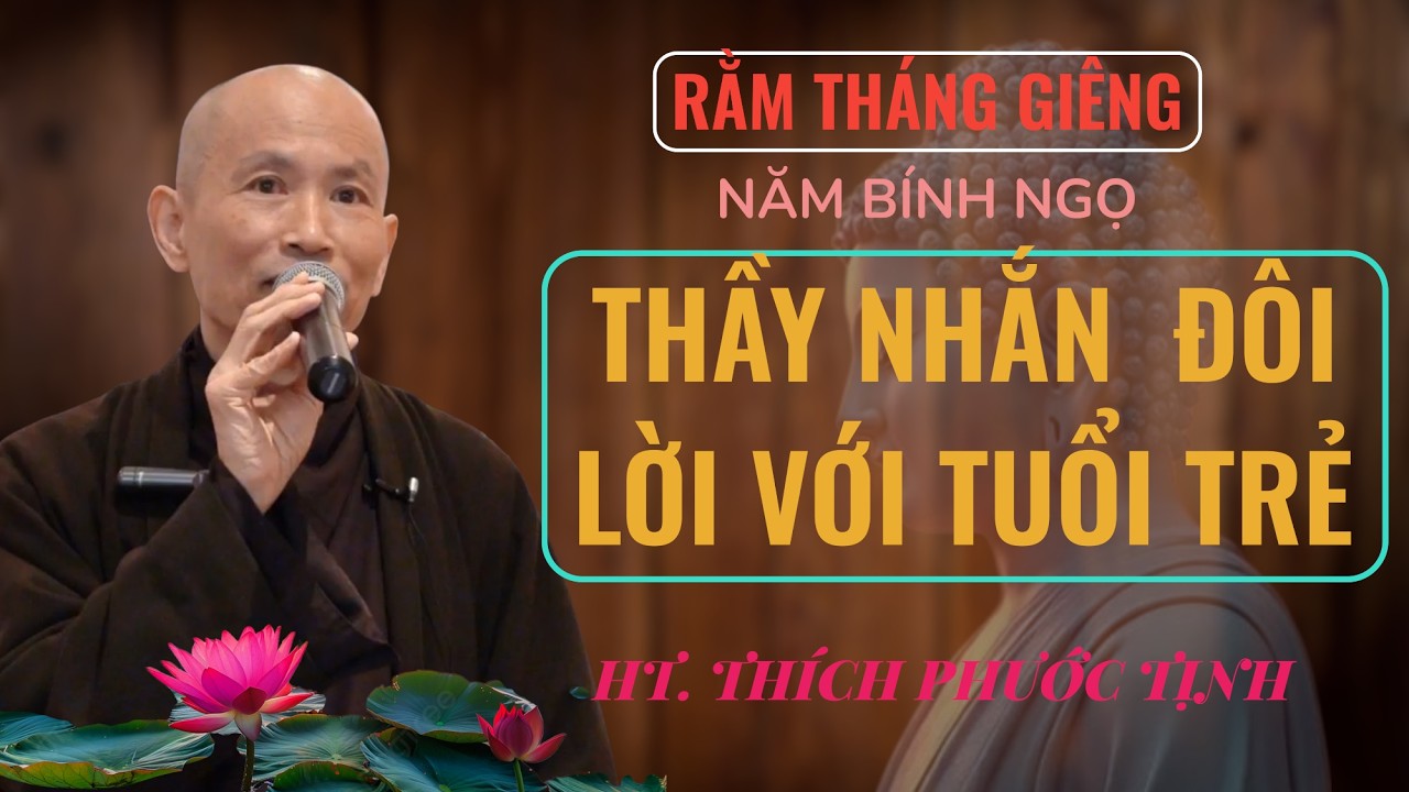 ( Nghe mà thấm ) Thầy đôi lời nhắn người trẻ tuổi | HT Thích Phước Tịnh giảng