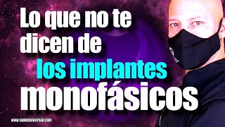 IMPLANTES MONOFASICOS NO SON TAN BUENOS COMO DICEN?