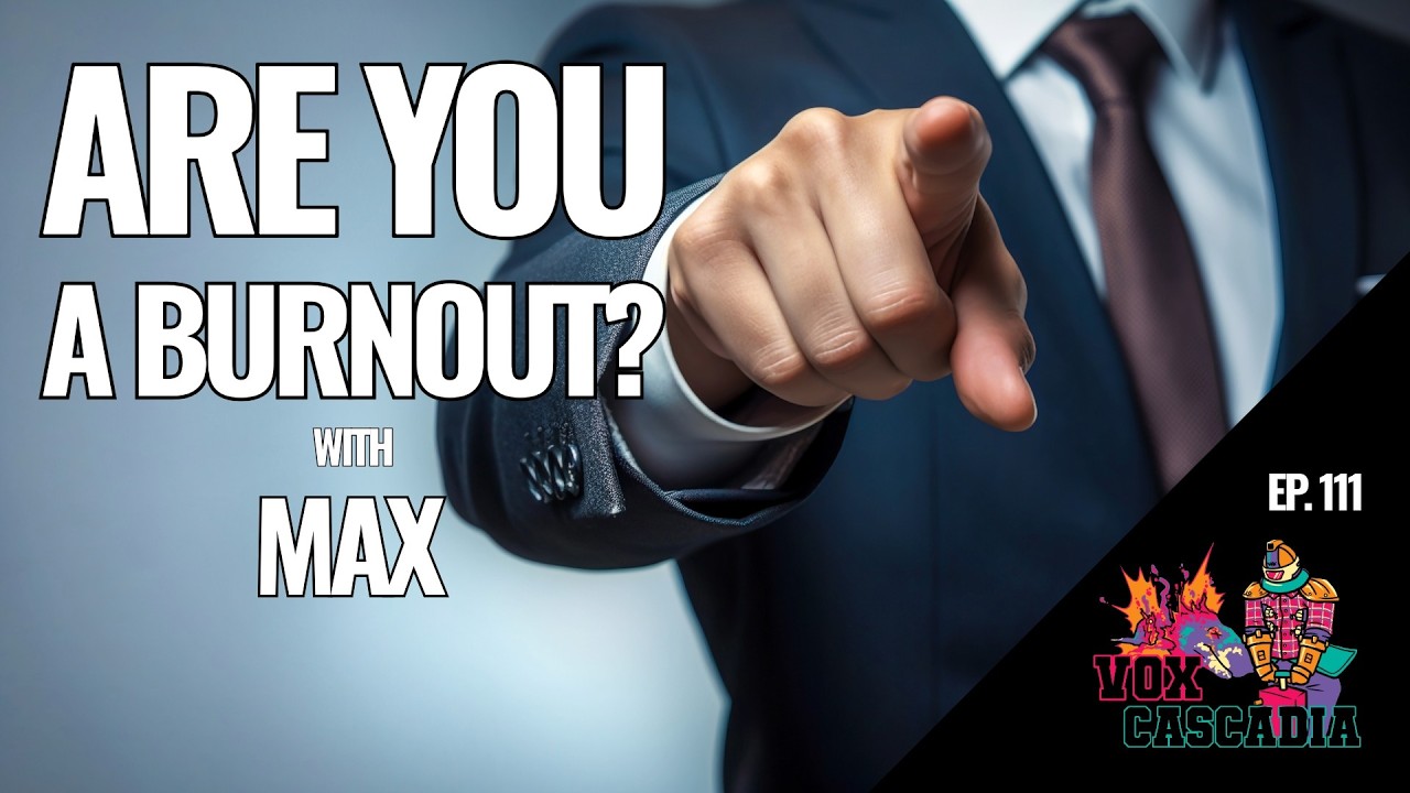 Are YOU a Burnout!? w/Max!
