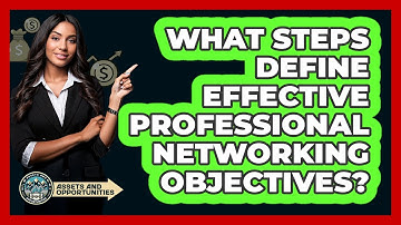 What Steps Define Effective Professional Networking Objectives?