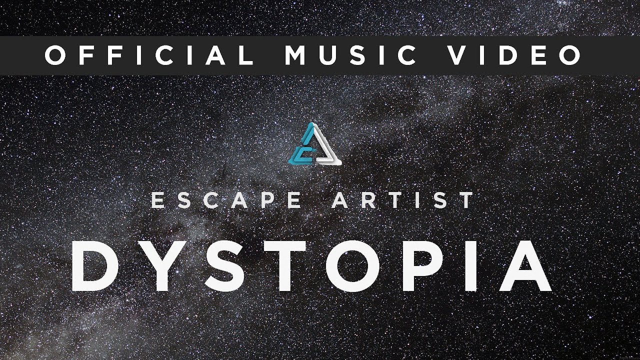 Watch Dystopia - Escape Artist (Official Video) on YouTube Watch Dystopia - Escape Artist (Official Video) on YouTube