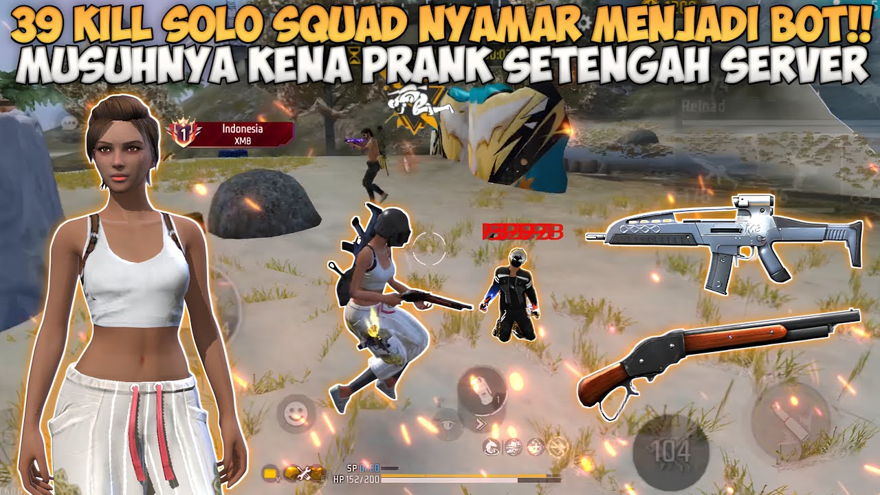 39 KILL SOLO VS SQUAD NYAMAR MENJADI BOT!! MUSUH NYA KENA PRANK SETENGAH SERVER🤣🔥