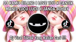 Download lagu DJ KAMU BILANG I LOVE YOU X CANTIK MANIS LUCU LUCU X JANDA BOHAY - SOUND VIRAL TIKTOK TERBARU 2026 π₯