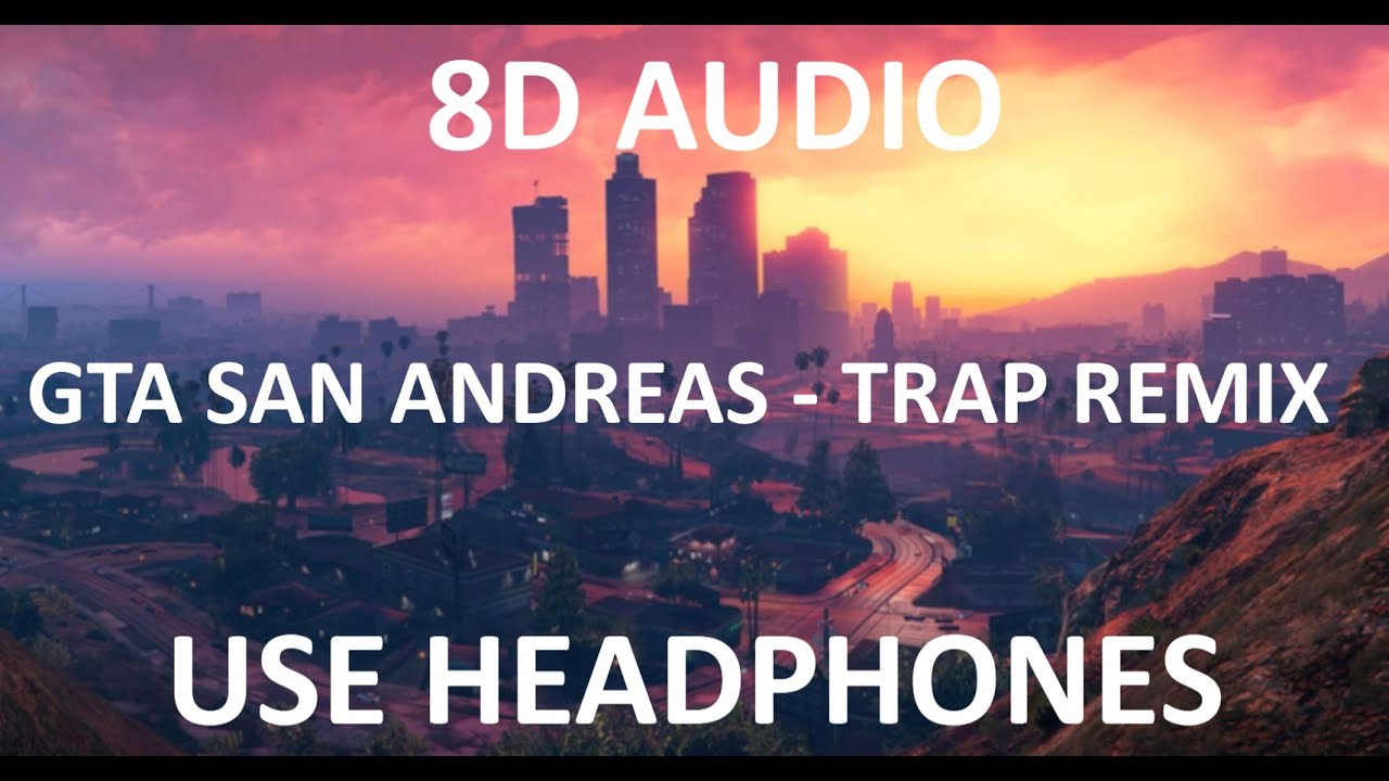 GTA San Andreas |Trap Remix |  8D Audio | Shield Music