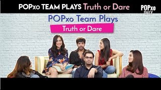 POPxo Team Plays Truth Or Dare - POPxo