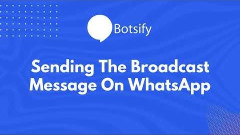 Lesson 18: Sending The Broadcast Message On WhatsApp