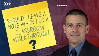 Should I Leave A Note When I Do A Classroom Walkthrough