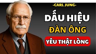 Chỉ Cần Anh Nói Điều Này… Đó Là Dấu Hiệu Anh Đã Yêu Thật Lòng | Carl Jung