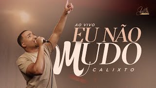 EU NÃO MUDO - CALIXTO (COVER)