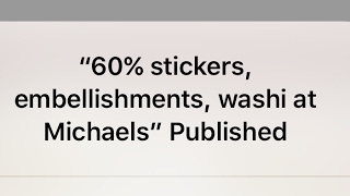 60% stickers, embellishments, washi at Michaels