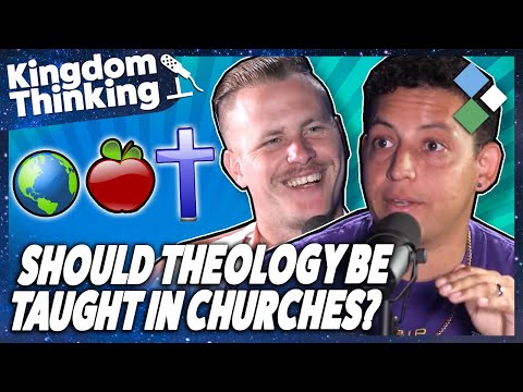 Should Theology Be Taught in Churches? | Kingdom Thinking - Ep 35
