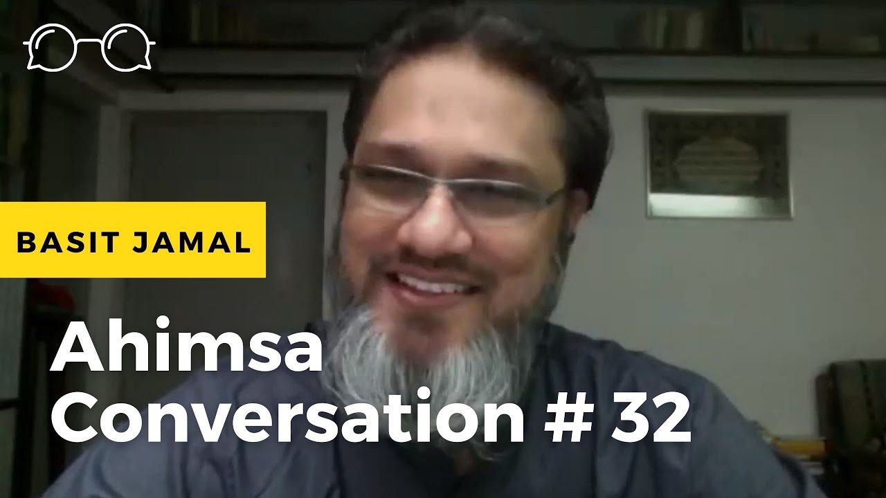 Ahimsa Conversation # 32 Basit Jamal