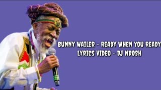 Bunny Wailer _ Ready When You Ready |Official Lyrics Video