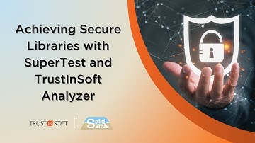 Achieving Secure Libraries with SuperTest and TrustInSoft Analyzer