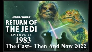 STAR WARS : RETURN OF THE JEDI ~ Episode VI The Cast THEN 1983 And NOW 2022.