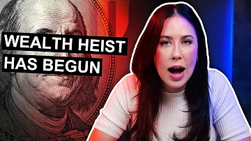 The Greatest Wealth Heist In History Has Begun