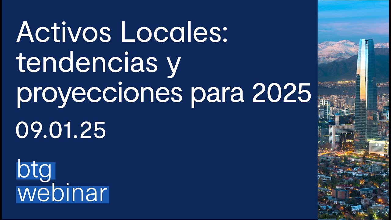 BTG Webinar | Activos locales: tendencias y proyecciones | Enero 2025