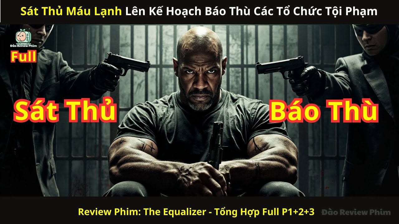 [Review Phim] S.á.t Thủ M.á.u Lạnh Lên Kế Hoạch B.á.o Thù Các Tổ Chức T.ộ.i Ph.ạ.m